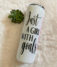 Load image into Gallery viewer, 20oz Just a girl with goals Tumbler EPOXY
